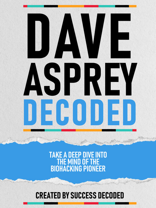 Title details for Dave Asprey Decoded by Success Decoded - Available